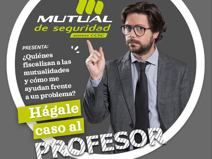 Hágale caso al profesor: ¿Quiénes fiscalizan a las mutualidades y cómo me ayudan frente a un problema?